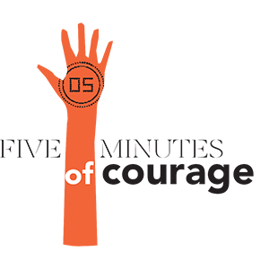 Five minutes of Courage